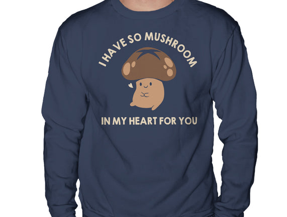 I Have So Mushroom In My Heart For You