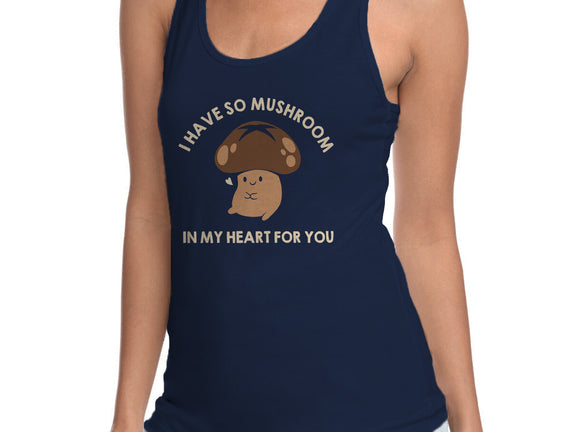 I Have So Mushroom In My Heart For You