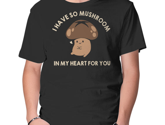 I Have So Mushroom In My Heart For You