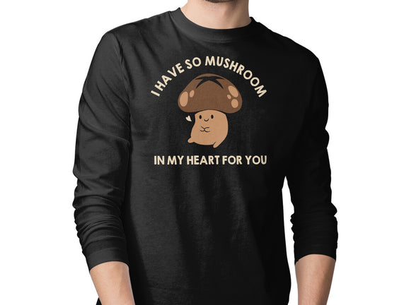 I Have So Mushroom In My Heart For You