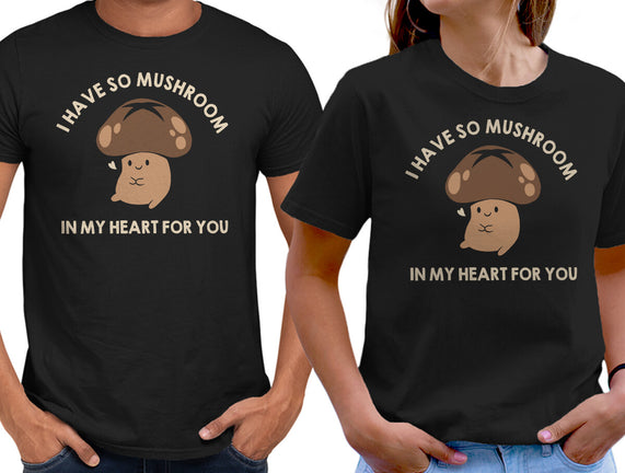 I Have So Mushroom In My Heart For You