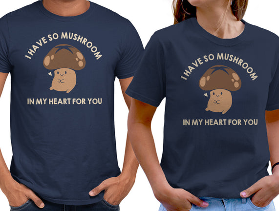 I Have So Mushroom In My Heart For You