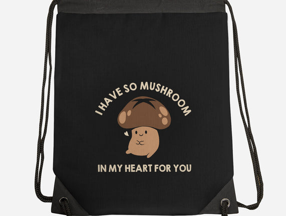 I Have So Mushroom In My Heart For You