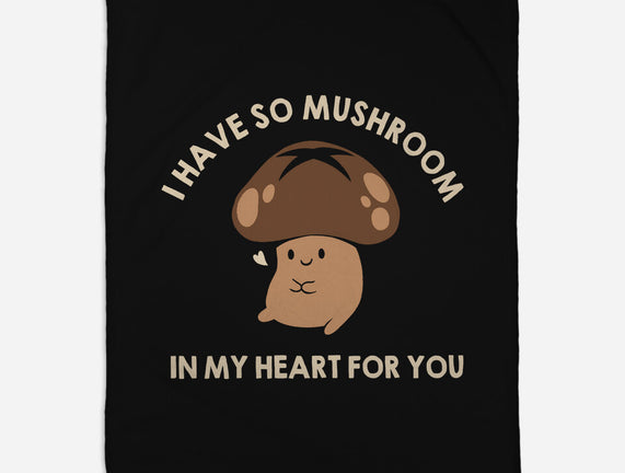 I Have So Mushroom In My Heart For You