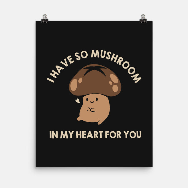 I Have So Mushroom In My Heart For You-None-Matte-Poster-tobefonseca
