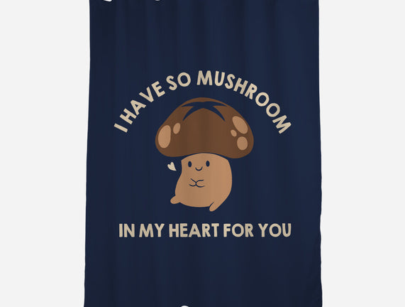I Have So Mushroom In My Heart For You