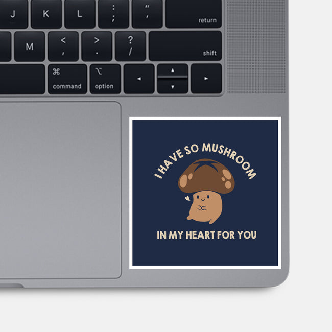I Have So Mushroom In My Heart For You-None-Glossy-Sticker-tobefonseca
