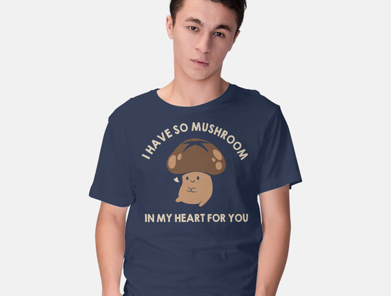 I Have So Mushroom In My Heart For You