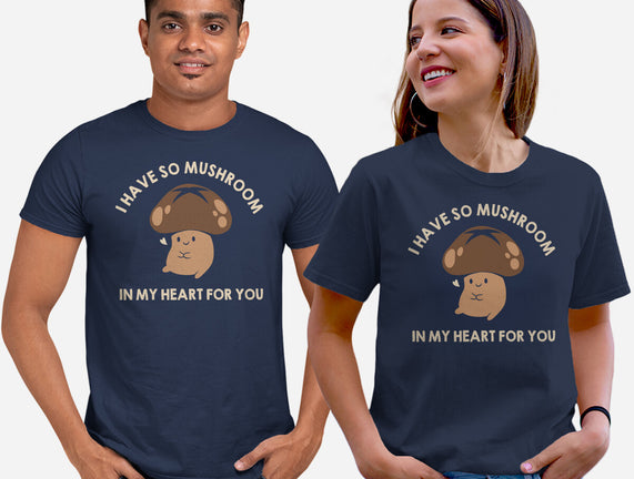 I Have So Mushroom In My Heart For You
