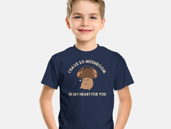 I Have So Mushroom In My Heart For You