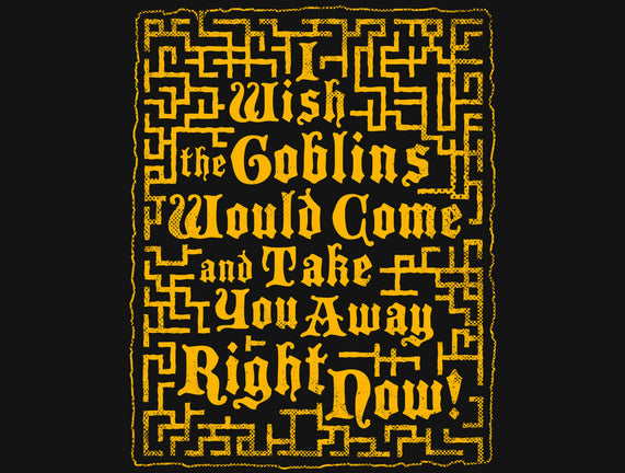 I Wish The Goblins Would Come