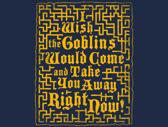 I Wish The Goblins Would Come