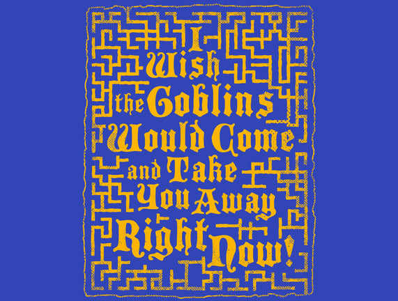 I Wish The Goblins Would Come