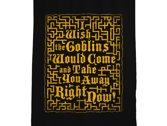 I Wish The Goblins Would Come