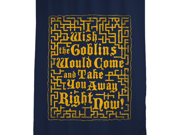 I Wish The Goblins Would Come