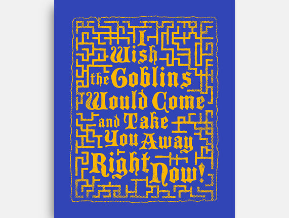 I Wish The Goblins Would Come