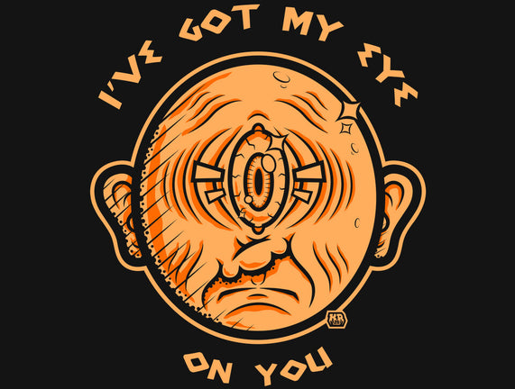 Got My Eye On You