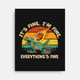 It's Fine I'm Fine Everythings Fine-None-Stretched-Canvas-dandingeroz