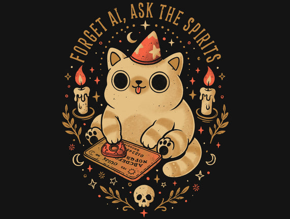 Forget AI Ask The Spirits