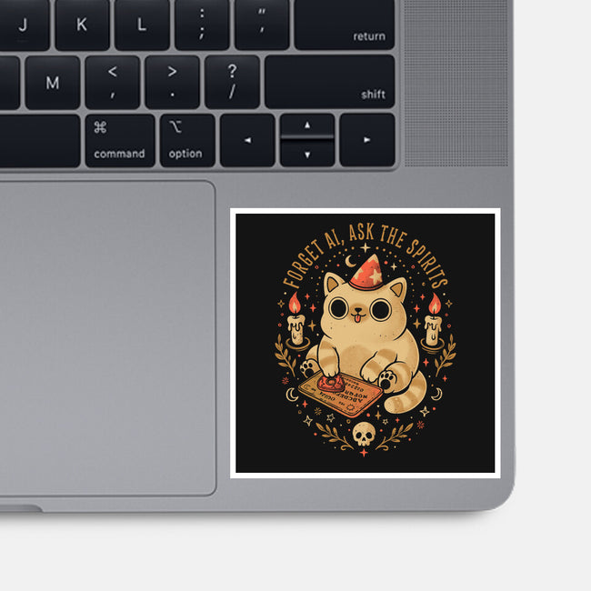 Forget AI Ask The Spirits-None-Glossy-Sticker-eduely