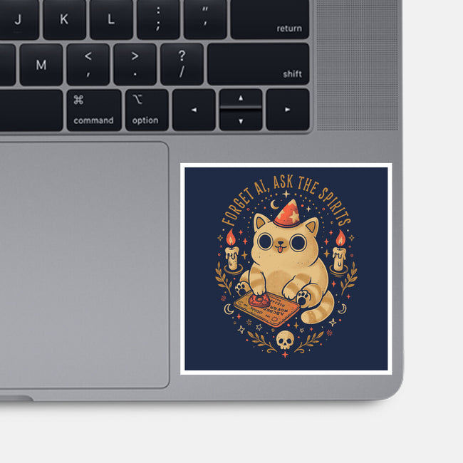 Forget AI Ask The Spirits-None-Glossy-Sticker-eduely