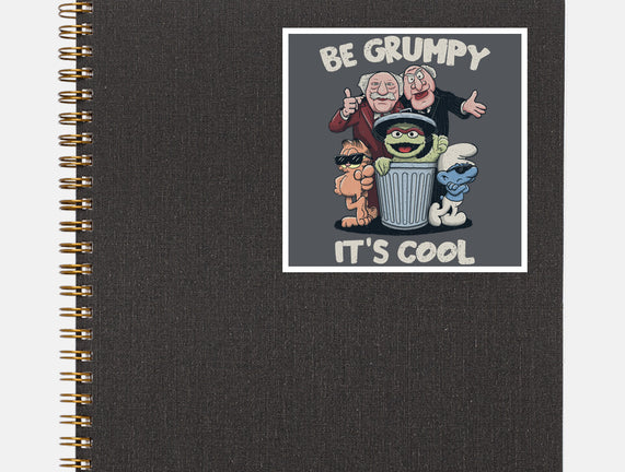 Be Grumpy It's Cool