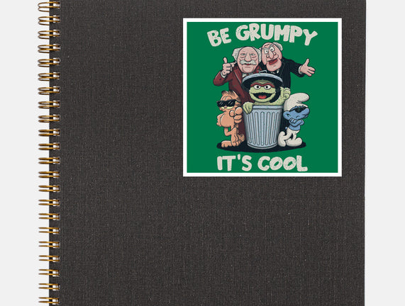 Be Grumpy It's Cool