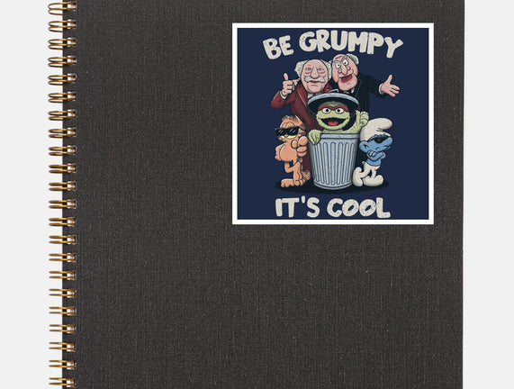 Be Grumpy It's Cool