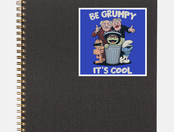 Be Grumpy It's Cool