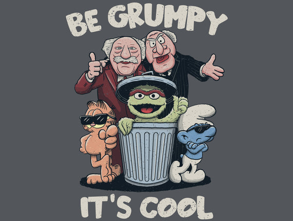 Be Grumpy It's Cool