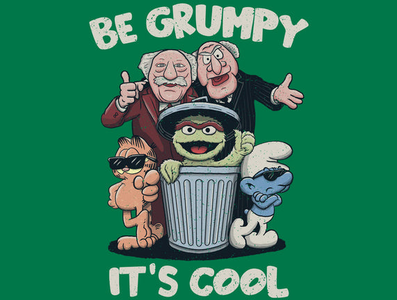 Be Grumpy It's Cool