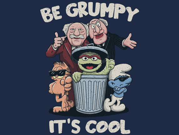 Be Grumpy It's Cool