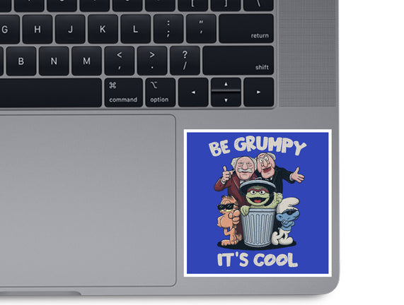 Be Grumpy It's Cool