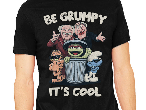 Be Grumpy It's Cool