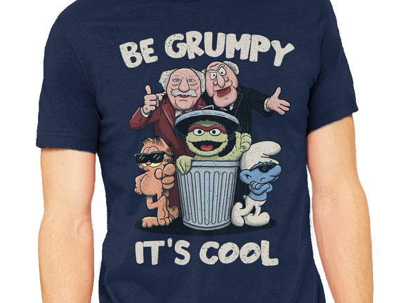 Be Grumpy It's Cool