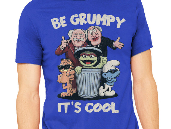 Be Grumpy It's Cool