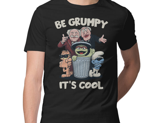 Be Grumpy It's Cool