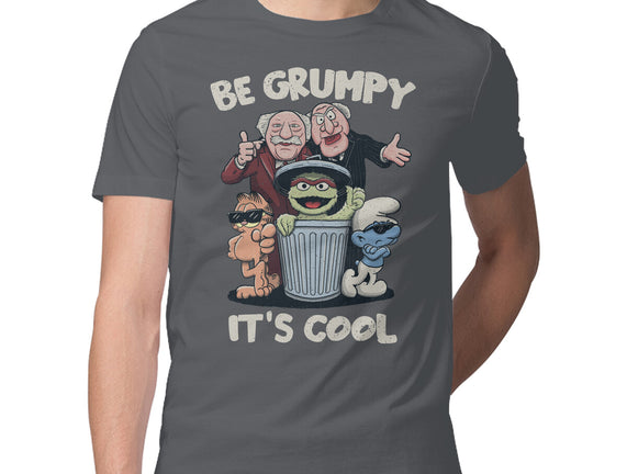 Be Grumpy It's Cool