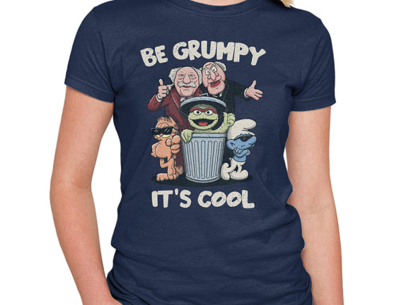 Be Grumpy It's Cool