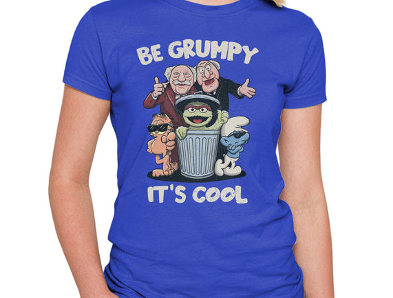 Be Grumpy It's Cool