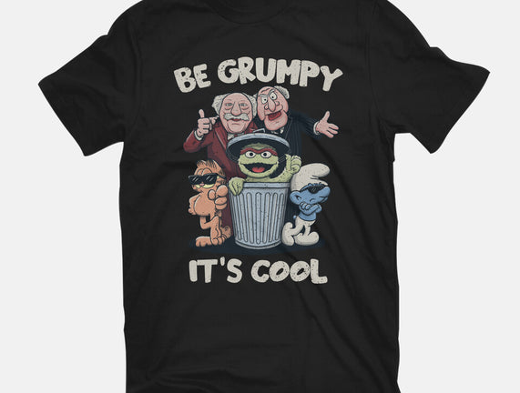 Be Grumpy It's Cool