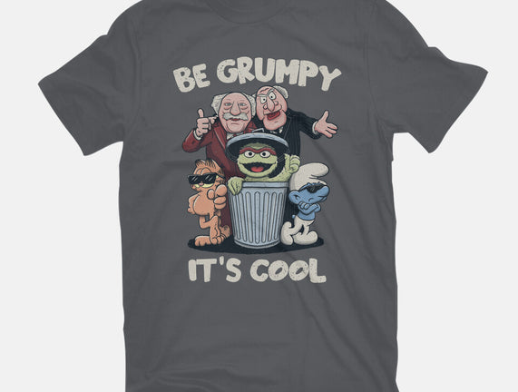 Be Grumpy It's Cool
