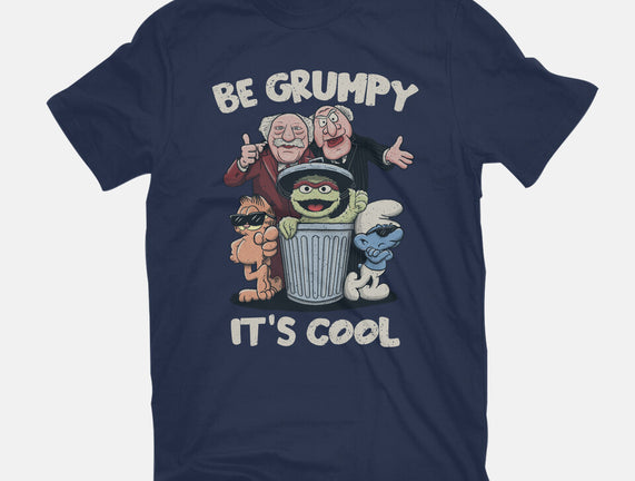 Be Grumpy It's Cool