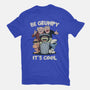 Be Grumpy It's Cool-Unisex-Basic-Tee-NMdesign
