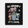 Be Grumpy It's Cool-None-Stretched-Canvas-NMdesign