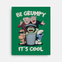 Be Grumpy It's Cool-None-Stretched-Canvas-NMdesign