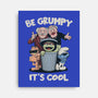 Be Grumpy It's Cool-None-Stretched-Canvas-NMdesign