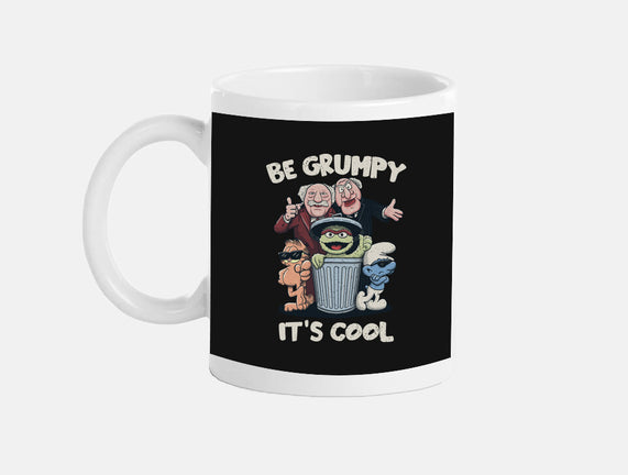 Be Grumpy It's Cool