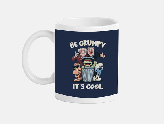 Be Grumpy It's Cool