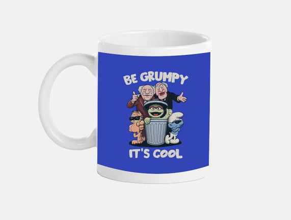 Be Grumpy It's Cool